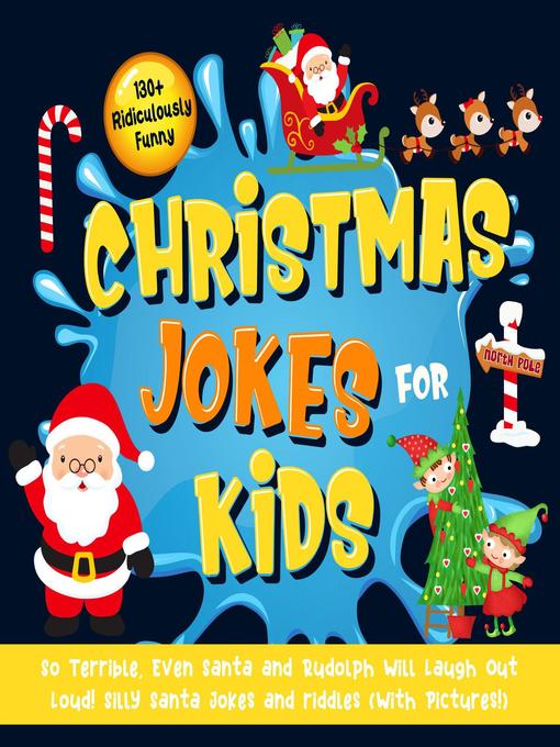 Title details for 130+ Ridiculously Funny Christmas Jokes for Kids. So Terrible, Even Santa and Rudolph Will Laugh Out Loud! Silly Santa Jokes and Riddles (With Pictures!) by Bim Bam Bom Funny Joke Books - Available